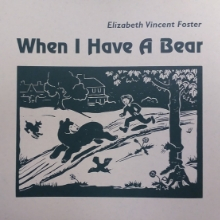 When I Have A Bear by Elizabeth Vincent Foster